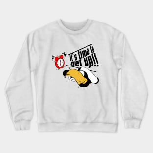 It’s time to get up!! Crewneck Sweatshirt